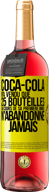 29,95 € Envoi gratuit | Vin rosé Édition ROSÉ Coca-Cola n'a vendu que 25 bouteilles au cours de sa première année. N'abandonne jamais Étiquette Jaune. Étiquette personnalisable Vin jeune Récolte 2024 Tempranillo