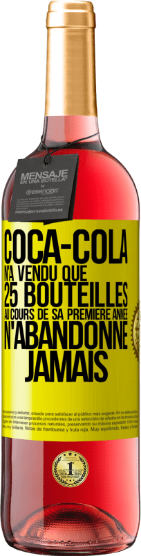 29,95 € Envoi gratuit | Vin rosé Édition ROSÉ Coca-Cola n'a vendu que 25 bouteilles au cours de sa première année. N'abandonne jamais Étiquette Jaune. Étiquette personnalisable Vin jeune Récolte 2025 Tempranillo
