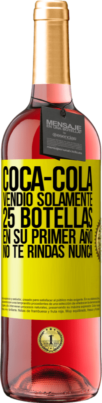 29,95 € Envío gratis | Vino Rosado Edición ROSÉ Coca-Cola vendió solamente 25 botellas en su primer año. No te rindas nunca Etiqueta Amarilla. Etiqueta personalizable Vino joven Cosecha 2024 Tempranillo