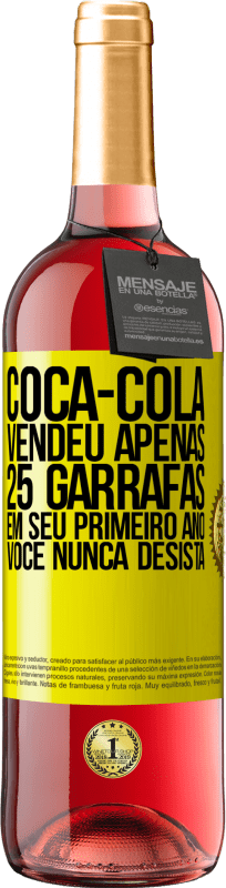 29,95 € Envio grátis | Vinho rosé Edição ROSÉ Coca-Cola vendeu apenas 25 garrafas em seu primeiro ano. Você nunca desista Etiqueta Amarela. Etiqueta personalizável Vinho jovem Colheita 2023 Tempranillo