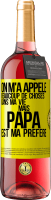 29,95 € Envoi gratuit | Vin rosé Édition ROSÉ On m'a appelé beaucoup de choses dans ma vie mais papa est ma préféré Étiquette Jaune. Étiquette personnalisable Vin jeune Récolte 2024 Tempranillo