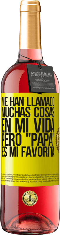 29,95 € Envío gratis | Vino Rosado Edición ROSÉ Me han llamado muchas cosas en mi vida, pero papá es mi favorita Etiqueta Amarilla. Etiqueta personalizable Vino joven Cosecha 2024 Tempranillo