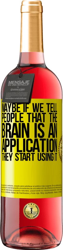 29,95 € Free Shipping | Rosé Wine ROSÉ Edition Maybe if we tell people that the brain is an application, they start using it Yellow Label. Customizable label Young wine Harvest 2025 Tempranillo