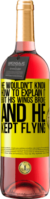 29,95 € Free Shipping | Rosé Wine ROSÉ Edition He wouldn't know how to explain it, but his wings broke and he kept flying Yellow Label. Customizable label Young wine Harvest 2024 Tempranillo