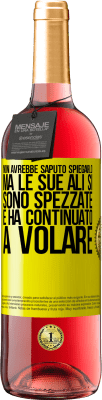 29,95 € Spedizione Gratuita | Vino rosato Edizione ROSÉ Non avrebbe saputo spiegarlo, ma le sue ali si sono spezzate e ha continuato a volare Etichetta Gialla. Etichetta personalizzabile Vino giovane Raccogliere 2023 Tempranillo