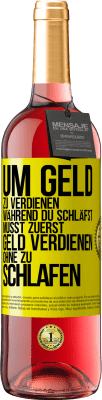 29,95 € Kostenloser Versand | Roséwein ROSÉ Ausgabe Um Geld zu verdienen während du schläfst, musst zuerst Geld verdienen, ohne zu schlafen Gelbes Etikett. Anpassbares Etikett Junger Wein Ernte 2024 Tempranillo