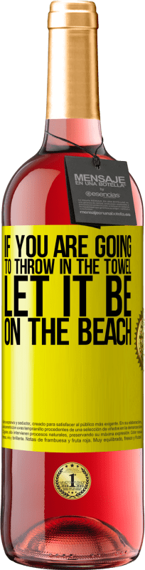29,95 € 送料無料 | ロゼワイン ROSÉエディション あなたがタオルを投げるつもりなら、それをビーチにしましょう 黄色のラベル. カスタマイズ可能なラベル 若いワイン 収穫 2025 Tempranillo