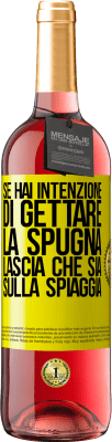 29,95 € Spedizione Gratuita | Vino rosato Edizione ROSÉ Se hai intenzione di gettare la spugna, lascia che sia sulla spiaggia Etichetta Gialla. Etichetta personalizzabile Vino giovane Raccogliere 2024 Tempranillo