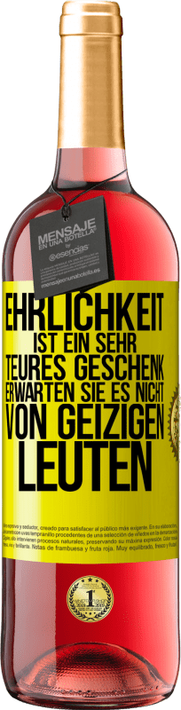 29,95 € Kostenloser Versand | Roséwein ROSÉ Ausgabe Ehrlichkeit ist ein sehr teures Geschenk. Erwarten Sie es nicht von geizigen Leuten Gelbes Etikett. Anpassbares Etikett Junger Wein Ernte 2024 Tempranillo