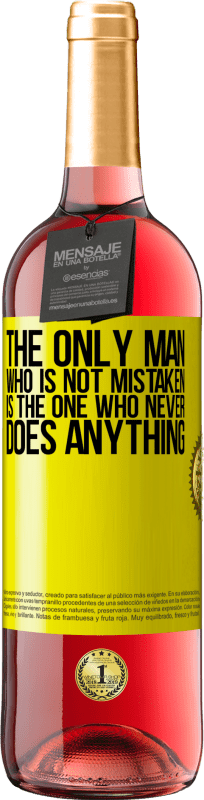 29,95 € Free Shipping | Rosé Wine ROSÉ Edition The only man who is not mistaken is the one who never does anything Yellow Label. Customizable label Young wine Harvest 2024 Tempranillo