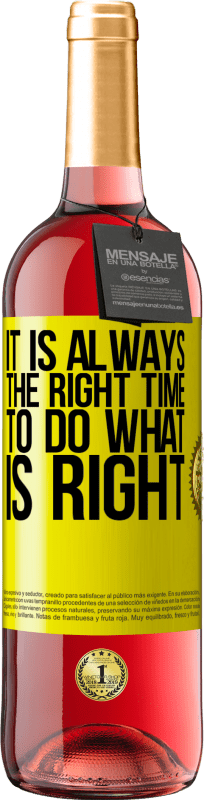 29,95 € Free Shipping | Rosé Wine ROSÉ Edition It is always the right time to do what is right Yellow Label. Customizable label Young wine Harvest 2025 Tempranillo
