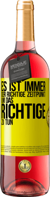 29,95 € Kostenloser Versand | Roséwein ROSÉ Ausgabe Es ist immer der richtige Zeitpunkt, um das Richtige zu tun Gelbes Etikett. Anpassbares Etikett Junger Wein Ernte 2024 Tempranillo