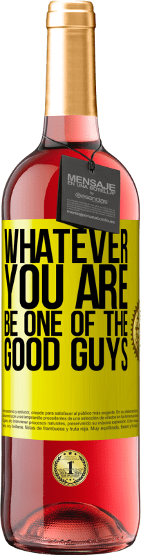 29,95 € Free Shipping | Rosé Wine ROSÉ Edition Whatever you are, be one of the good guys Yellow Label. Customizable label Young wine Harvest 2024 Tempranillo