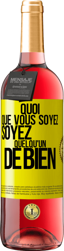 29,95 € Envoi gratuit | Vin rosé Édition ROSÉ Quoi que vous soyez, soyez quelqu'un de bien Étiquette Jaune. Étiquette personnalisable Vin jeune Récolte 2025 Tempranillo