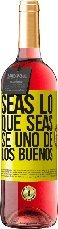 29,95 € Envío gratis | Vino Rosado Edición ROSÉ Seas lo que seas, se uno de los buenos Etiqueta Amarilla. Etiqueta personalizable Vino joven Cosecha 2023 Tempranillo