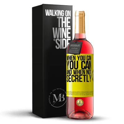 «When you can, you can. And when not, secretly» ROSÉ Edition