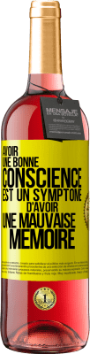 29,95 € Envoi gratuit | Vin rosé Édition ROSÉ Avoir une bonne conscience est un symptôme d'avoir une mauvaise mémoire Étiquette Jaune. Étiquette personnalisable Vin jeune Récolte 2024 Tempranillo