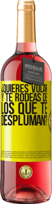 29,95 € Envío gratis | Vino Rosado Edición ROSÉ ¿Quieres volar y te rodeas de los que te despluman? Etiqueta Amarilla. Etiqueta personalizable Vino joven Cosecha 2024 Tempranillo