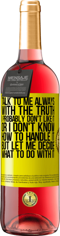 29,95 € 送料無料 | ロゼワイン ROSÉエディション 常に真実を語ってください。私はおそらくそれが好きではない、または私はそれを処理する方法がわからないが、私はそれで何をすべきかを決定させて 黄色のラベル. カスタマイズ可能なラベル 若いワイン 収穫 2025 Tempranillo