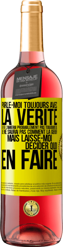 29,95 € Envoi gratuit | Vin rosé Édition ROSÉ Parle-moi toujours avec la vérité. Je ne l'aimerai probablement pas toujours ou je ne saurai pas comment la gérer mais laisse-mo Étiquette Jaune. Étiquette personnalisable Vin jeune Récolte 2024 Tempranillo