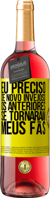 29,95 € Envio grátis | Vinho rosé Edição ROSÉ Eu preciso de novo invejoso. Os anteriores se tornaram meus fãs Etiqueta Amarela. Etiqueta personalizável Vinho jovem Colheita 2025 Tempranillo