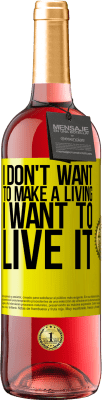 29,95 € Free Shipping | Rosé Wine ROSÉ Edition I don't want to make a living, I want to live it Yellow Label. Customizable label Young wine Harvest 2024 Tempranillo