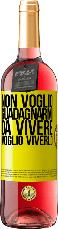 29,95 € Spedizione Gratuita | Vino rosato Edizione ROSÉ Non voglio guadagnarmi da vivere, voglio viverlo Etichetta Gialla. Etichetta personalizzabile Vino giovane Raccogliere 2024 Tempranillo