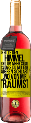 29,95 € Kostenloser Versand | Roséwein ROSÉ Ausgabe Ich bitte den Himmel nicht um mehr Strafe, als dass du mit einer anderen schläfst und von mir träumst Gelbes Etikett. Anpassbares Etikett Junger Wein Ernte 2023 Tempranillo