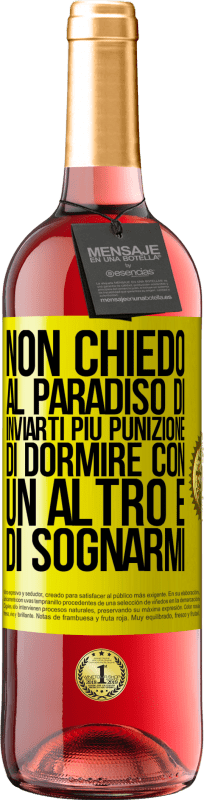 29,95 € Spedizione Gratuita | Vino rosato Edizione ROSÉ Non chiedo al paradiso di inviarti più punizione, di dormire con un altro e di sognarmi Etichetta Gialla. Etichetta personalizzabile Vino giovane Raccogliere 2025 Tempranillo