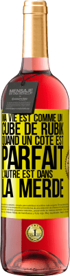 29,95 € Envoi gratuit | Vin rosé Édition ROSÉ Ma vie est comme un cube de Rubik. Quand un côté est parfait, l'autre est dans la merde Étiquette Jaune. Étiquette personnalisable Vin jeune Récolte 2024 Tempranillo