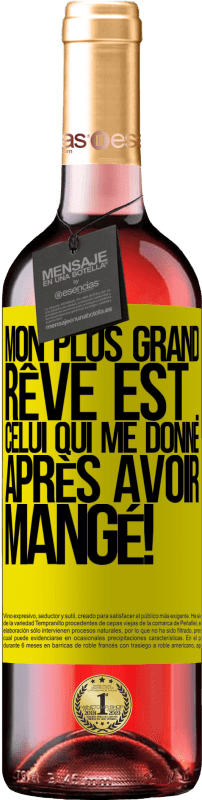 29,95 € Envoi gratuit | Vin rosé Édition ROSÉ Mon plus grand rêve est ... celui qui me donne après avoir mangé! Étiquette Jaune. Étiquette personnalisable Vin jeune Récolte 2024 Tempranillo