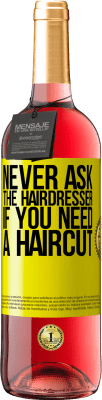 29,95 € Free Shipping | Rosé Wine ROSÉ Edition Never ask the hairdresser if you need a haircut Yellow Label. Customizable label Young wine Harvest 2024 Tempranillo