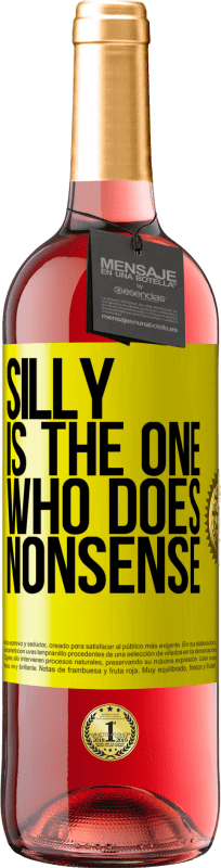 29,95 € Free Shipping | Rosé Wine ROSÉ Edition Silly is the one who does nonsense Yellow Label. Customizable label Young wine Harvest 2024 Tempranillo