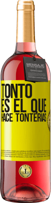 29,95 € Envío gratis | Vino Rosado Edición ROSÉ Tonto es el que hace tonterías Etiqueta Amarilla. Etiqueta personalizable Vino joven Cosecha 2024 Tempranillo