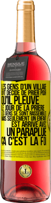 29,95 € Envoi gratuit | Vin rosé Édition ROSÉ Les gens d'un village ont décidé de prier pour qu'il pleuve. Le jour de la prière les gens se sont rassemblés mais seulement un Étiquette Jaune. Étiquette personnalisable Vin jeune Récolte 2024 Tempranillo