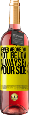 29,95 € Free Shipping | Rosé Wine ROSÉ Edition Never above you, not below. Always by your side Yellow Label. Customizable label Young wine Harvest 2025 Tempranillo