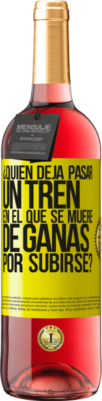 29,95 € Envío gratis | Vino Rosado Edición ROSÉ ¿Quién deja pasar un tren en el que se muere de ganas por subirse? Etiqueta Amarilla. Etiqueta personalizable Vino joven Cosecha 2025 Tempranillo