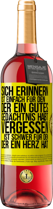 29,95 € Kostenloser Versand | Roséwein ROSÉ Ausgabe Sich erinnern ist einfach für den, der ein gutes Gedächtnis habt. Vergessen ist schwer für den, der ein Herz hat Gelbes Etikett. Anpassbares Etikett Junger Wein Ernte 2024 Tempranillo