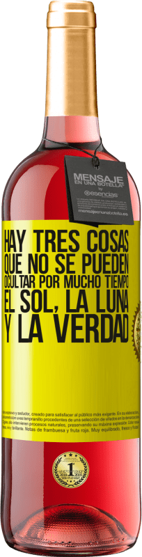 29,95 € Envío gratis | Vino Rosado Edición ROSÉ Hay tres cosas que no se pueden ocultar por mucho tiempo. El sol, la luna y la verdad Etiqueta Amarilla. Etiqueta personalizable Vino joven Cosecha 2024 Tempranillo