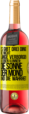 29,95 € Kostenloser Versand | Roséwein ROSÉ Ausgabe Es gibt drei Dinge, die nicht lange verborgen bleiben können: die Sonne, der Mond und die Wahrheit Gelbes Etikett. Anpassbares Etikett Junger Wein Ernte 2024 Tempranillo