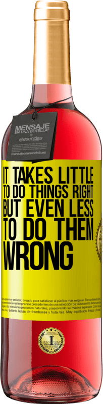 29,95 € Free Shipping | Rosé Wine ROSÉ Edition It takes little to do things right, but even less to do them wrong Yellow Label. Customizable label Young wine Harvest 2024 Tempranillo