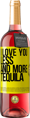 29,95 € Free Shipping | Rosé Wine ROSÉ Edition I love you less and more tequila Yellow Label. Customizable label Young wine Harvest 2024 Tempranillo