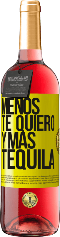 29,95 € Envío gratis | Vino Rosado Edición ROSÉ Menos te quiero y más tequila Etiqueta Amarilla. Etiqueta personalizable Vino joven Cosecha 2023 Tempranillo