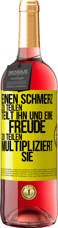 29,95 € Kostenloser Versand | Roséwein ROSÉ Ausgabe Einen Schmerz zu teilen, teilt ihn und eine Freude zu teilen, multipliziert sie Gelbes Etikett. Anpassbares Etikett Junger Wein Ernte 2023 Tempranillo