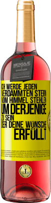 29,95 € Kostenloser Versand | Roséwein ROSÉ Ausgabe Ich werde jeden verdammten Stern vom Himmel stehlen, um derjenige zu sein, der deine Wünsche erfüllt Gelbes Etikett. Anpassbares Etikett Junger Wein Ernte 2023 Tempranillo