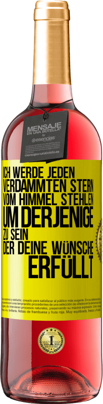 29,95 € Kostenloser Versand | Roséwein ROSÉ Ausgabe Ich werde jeden verdammten Stern vom Himmel stehlen, um derjenige zu sein, der deine Wünsche erfüllt Gelbes Etikett. Anpassbares Etikett Junger Wein Ernte 2024 Tempranillo