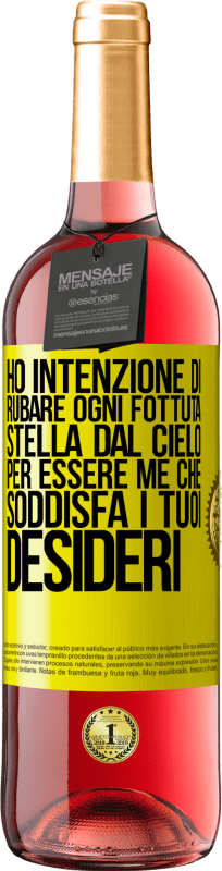 29,95 € Spedizione Gratuita | Vino rosato Edizione ROSÉ Ho intenzione di rubare ogni fottuta stella dal cielo per essere me che soddisfa i tuoi desideri Etichetta Gialla. Etichetta personalizzabile Vino giovane Raccogliere 2024 Tempranillo