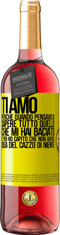 29,95 € Spedizione Gratuita | Vino rosato Edizione ROSÉ TI AMO Perché quando pensavo di sapere tutto quello che mi hai baciato. E poi ho capito che non avevo idea del cazzo di Etichetta Gialla. Etichetta personalizzabile Vino giovane Raccogliere 2025 Tempranillo