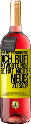 29,95 € Kostenloser Versand | Roséwein ROSÉ Ausgabe Wenn die Vergangenheit dich ruft, antworte nicht. Sie hat nichts Neues zu sagen Gelbes Etikett. Anpassbares Etikett Junger Wein Ernte 2025 Tempranillo
