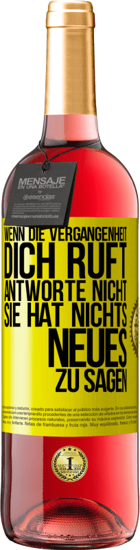 29,95 € Kostenloser Versand | Roséwein ROSÉ Ausgabe Wenn die Vergangenheit dich ruft, antworte nicht. Sie hat nichts Neues zu sagen Gelbes Etikett. Anpassbares Etikett Junger Wein Ernte 2024 Tempranillo